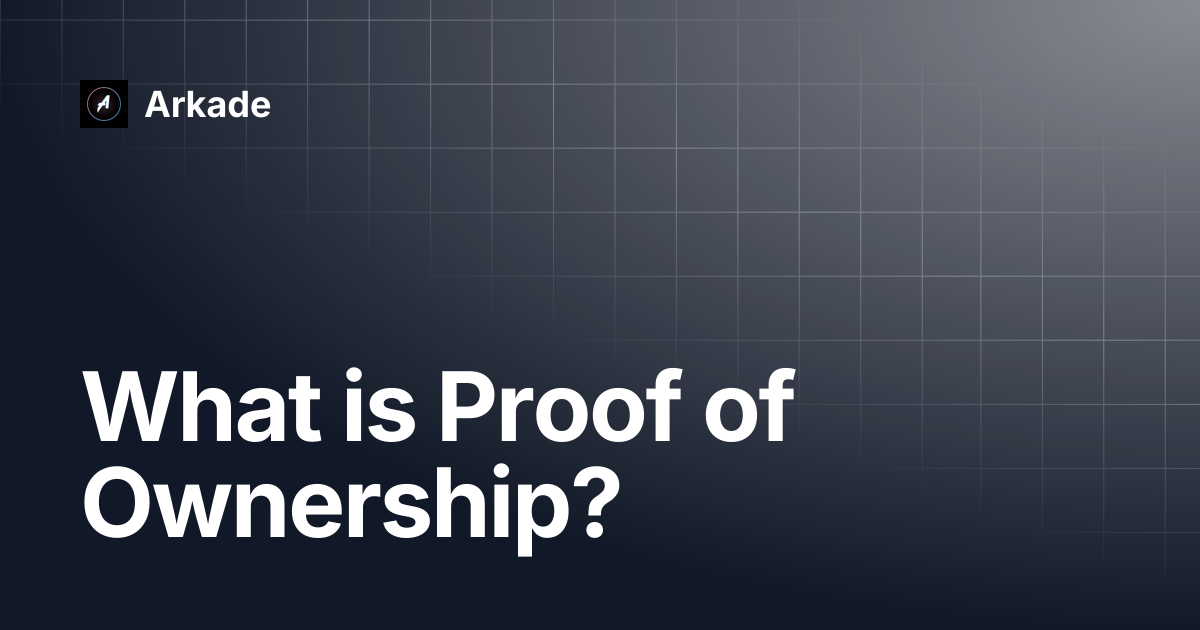 What is Proof of Ownership? | Arkade
